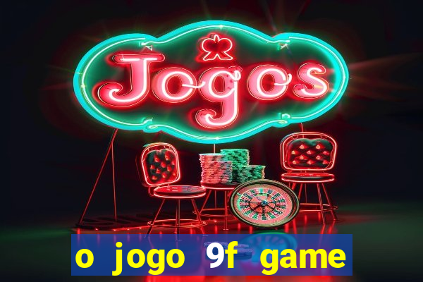 o jogo 9f game paga mesmo